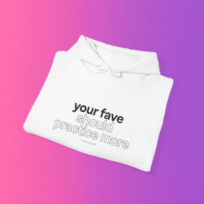 your fave should practice more Hoodie