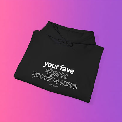 your fave should practice more Hoodie