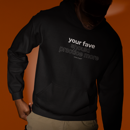 your fave should practice more Hoodie
