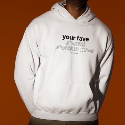 your fave should practice more Hoodie