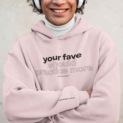 your fave should practice more Hoodie